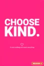Be Kind poster Design 2 – Choose Kind. It costs nothing and means everything, pink typographic poster