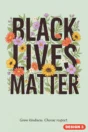 Black Lives Matter poster Design 3 – lettering with flowers: grow kindness, choose respect