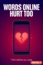 Cyberbullying poster Design 3 – Words online hurt too, think before you type, phone with broken heart