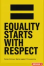Equality poster Design 1 – Equality starts with respect: same chances, same respect, for everyone