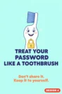 Internet safety poster Design 4 – Treat your password like a toothbrush: don’t share it, keep it to yourself