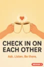 Mental health awareness poster Design 3 – Check in on each other: ask, listen, be there