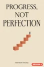 Motivational poster Design 4 – Progress, not perfection: small steps every day