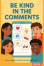 Social media safety poster Design 4 – Be kind in the comments: if you wouldn’t say it face to face, don’t type it